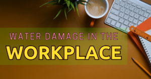 water damage in the workplace
