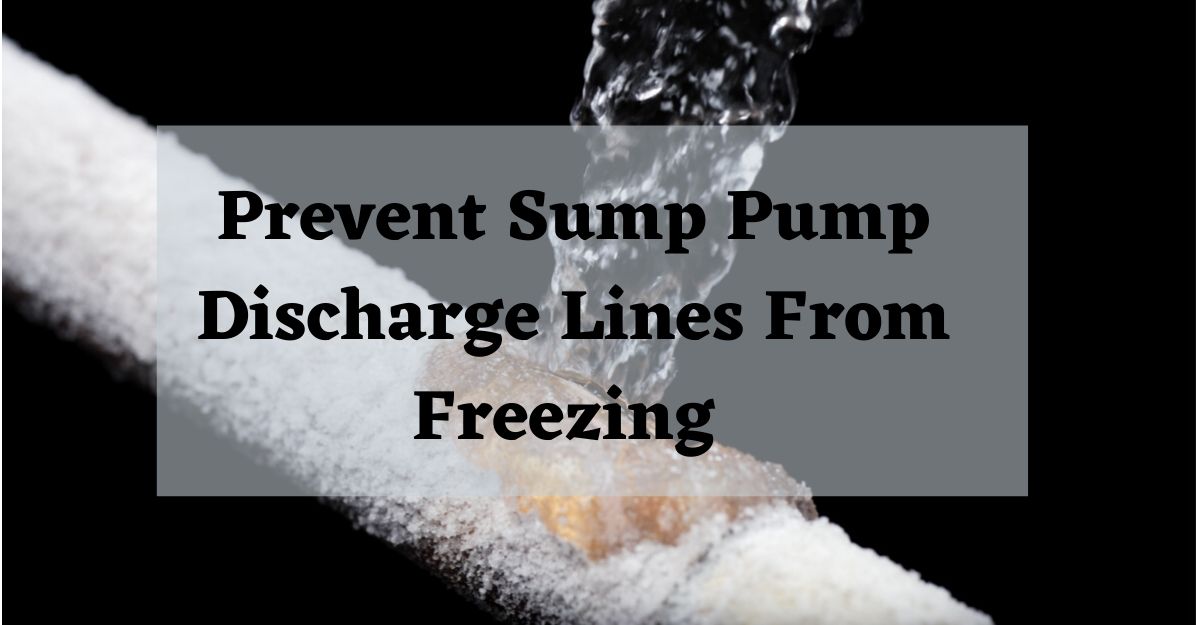 How do you keep a sump pump line from freezing Prevent Sump Pump Discharge Lines From Freezing Superior Restore