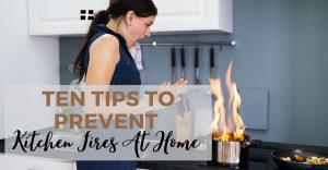 Ten Tips To Prevent Kitchen Fires At Home